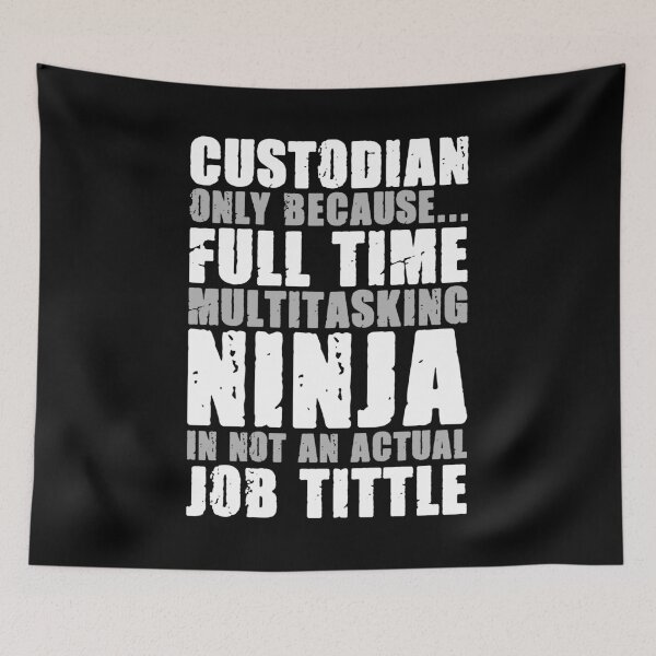 Item preview, Custodian Only Because Full Time Multitasking Ninja It Not An Actual Job Title - Funny Coustodian Janitor designed and sold by mauritayunza.