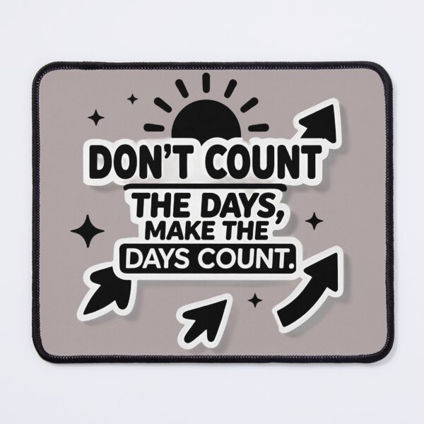 Item preview, Don't Count The Days, Make The Days Count Motivation Quote designed and sold by ThePixelAndPine.