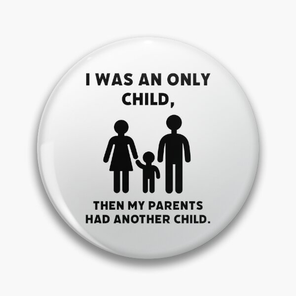 Item preview, I was an only child, then my parents had another child.  designed and sold by Rachel the Artist .