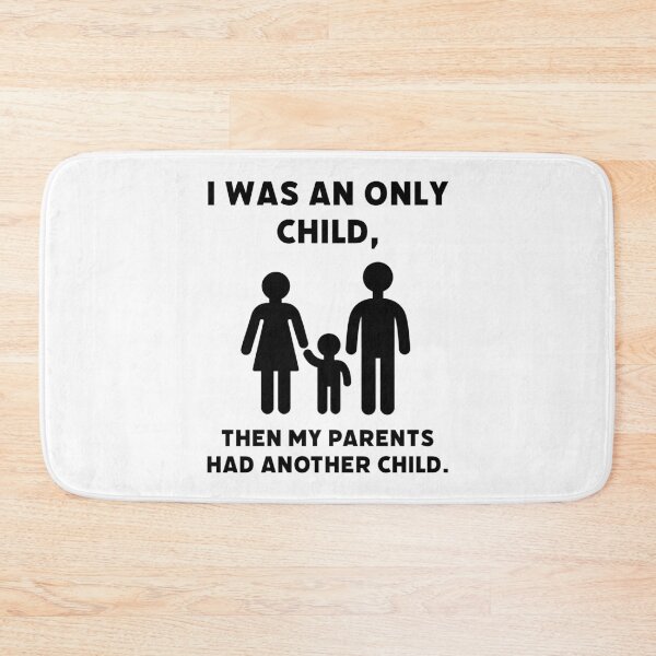 Item preview, I was an only child, then my parents had another child.  designed and sold by Rachel the Artist .
