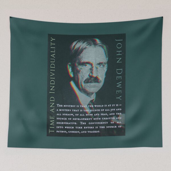 Item preview, John Dewey quote: The mystery is that the world is at it is -- a mystery that is the source of all joy and all sorrow, of all hope and fear, designed and sold by artbleed.