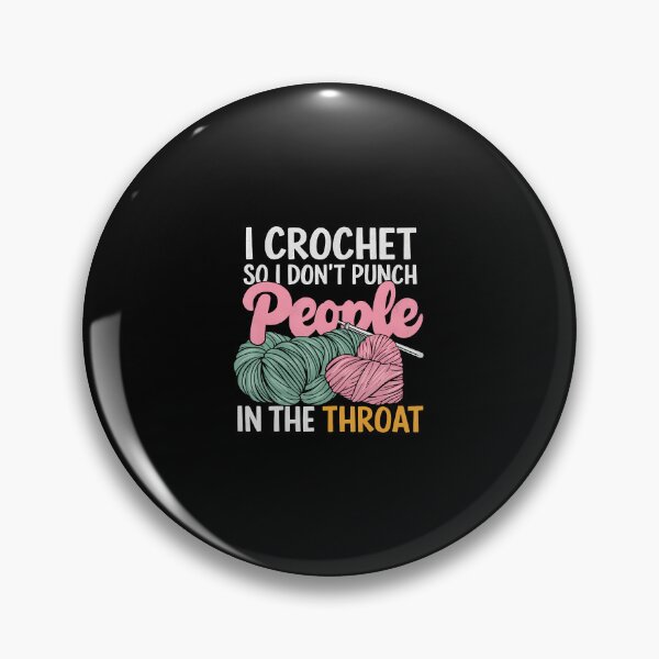 Item preview, Crocheting I Crochet So I Don't Punch People In The Throat designed and sold by knjisapueyesq.
