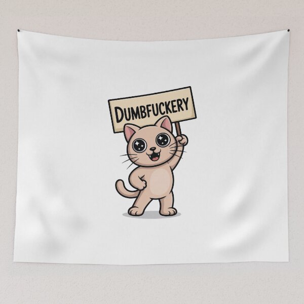 Item preview, Cute Cat Holding Dumbfuckery Sign – Funny Edgy Cartoon Illustration designed and sold by Dospart.