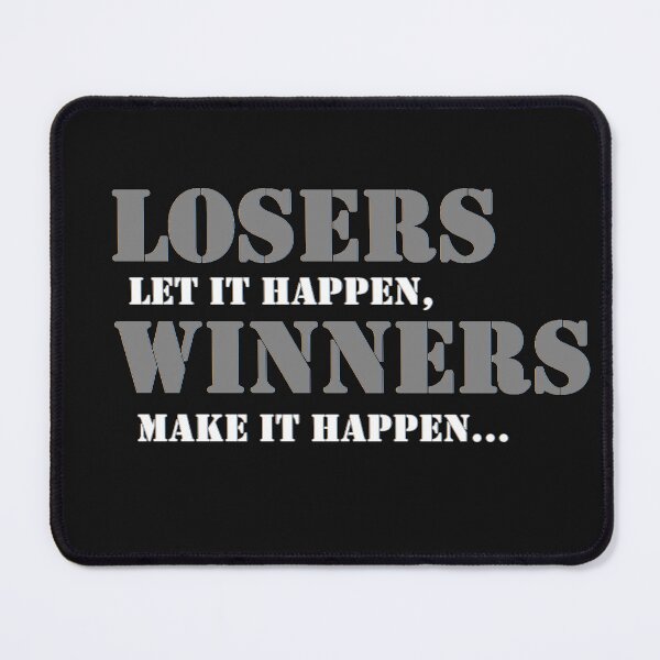 Item preview, Losers let it happen, winners make it happen designed and sold by PhansCustoms.
