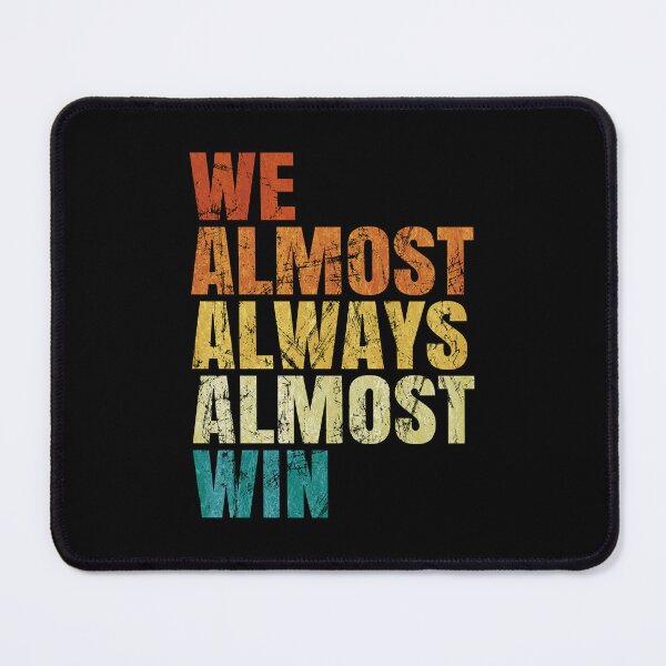 Item preview, We Almost Always Almost Win. #2 designed and sold by EunsooLee.