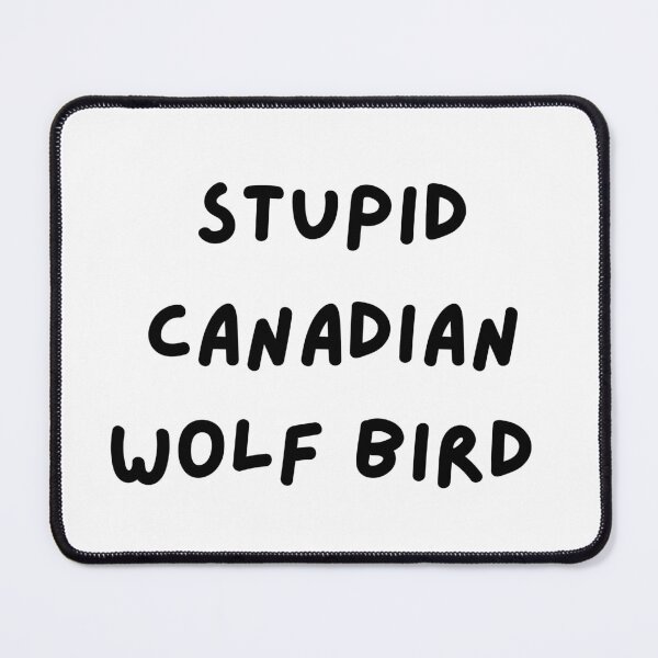Item preview, Stupid Canadian Wolf Bird designed and sold by earthtokarly.