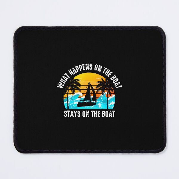 Item preview, What Happens On The Boat Stays On The Boat Sailing designed and sold by scottsurswab.