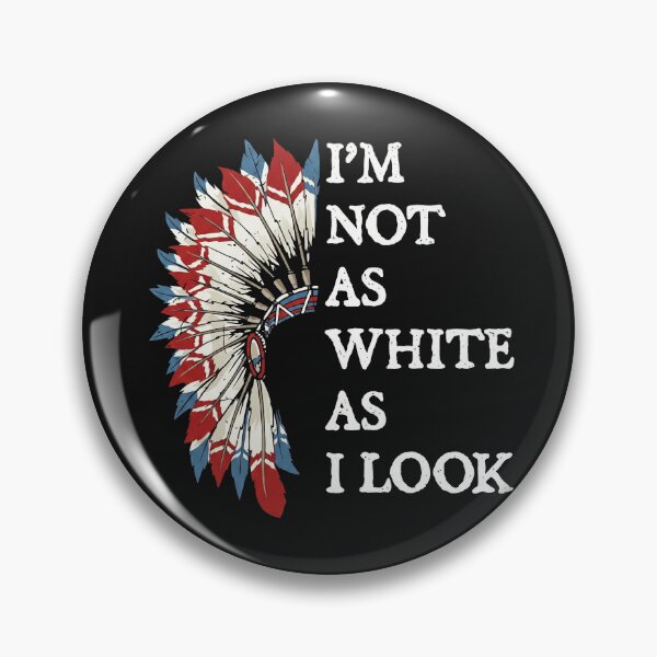 Item preview, I'm Not As White As I Look - Native American Heritage Pride designed and sold by AdyKurniawan.