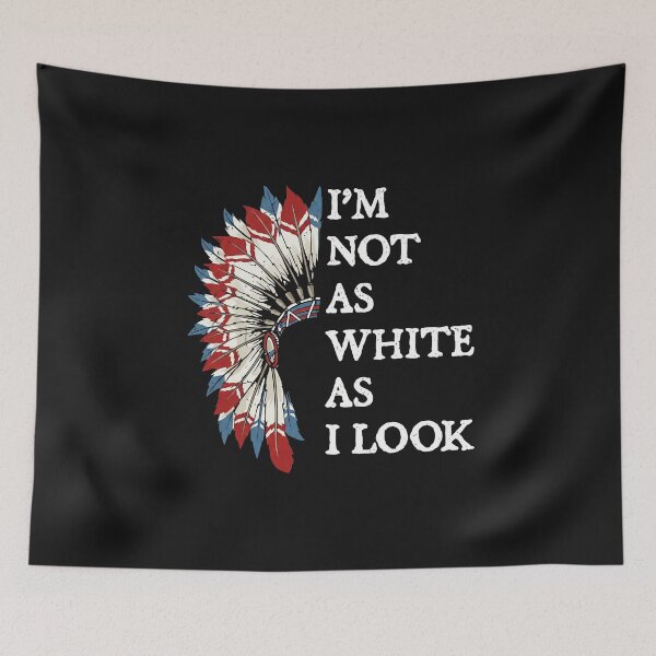 Item preview, I'm Not As White As I Look - Native American Heritage Pride designed and sold by AdyKurniawan.