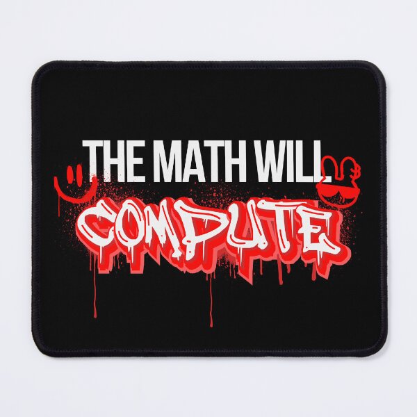 Item preview, MATH QUOTE - THE MATH WILL COMPUTE designed and sold by JustMathIt.