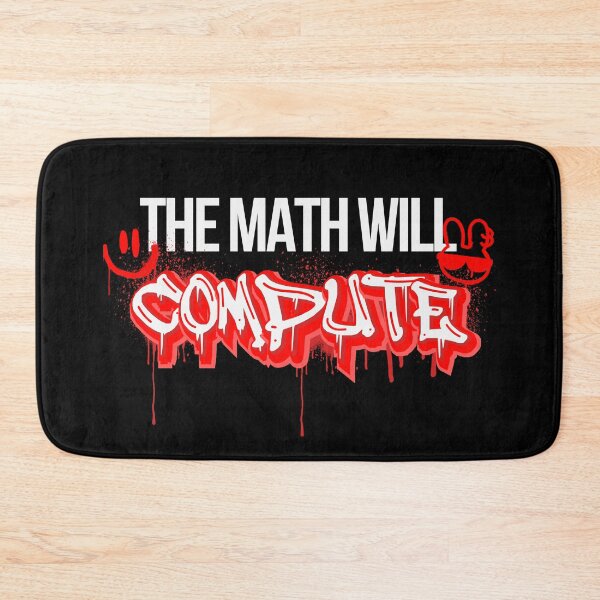 Item preview, MATH QUOTE - THE MATH WILL COMPUTE designed and sold by JustMathIt.