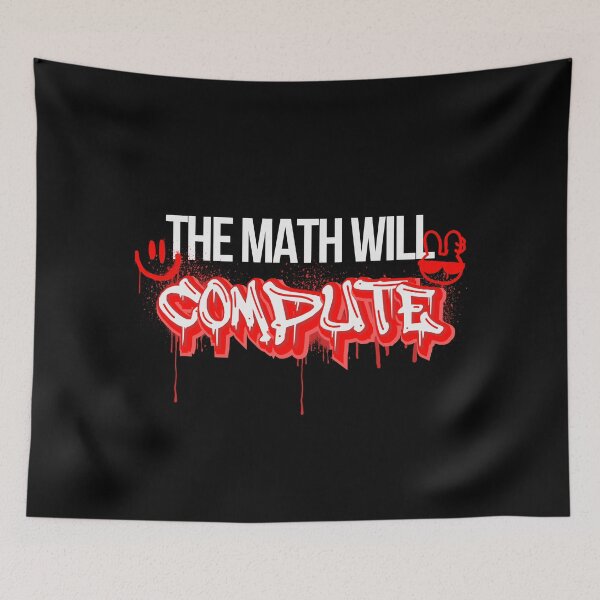 Item preview, MATH QUOTE - THE MATH WILL COMPUTE designed and sold by JustMathIt.