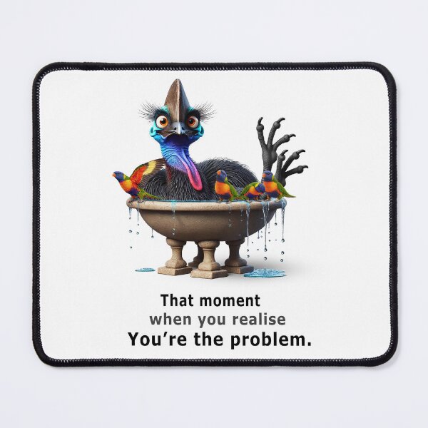 Item preview, When You Realise You're the Problem – Cassowary Birdbath Moment designed and sold by critterchrons.