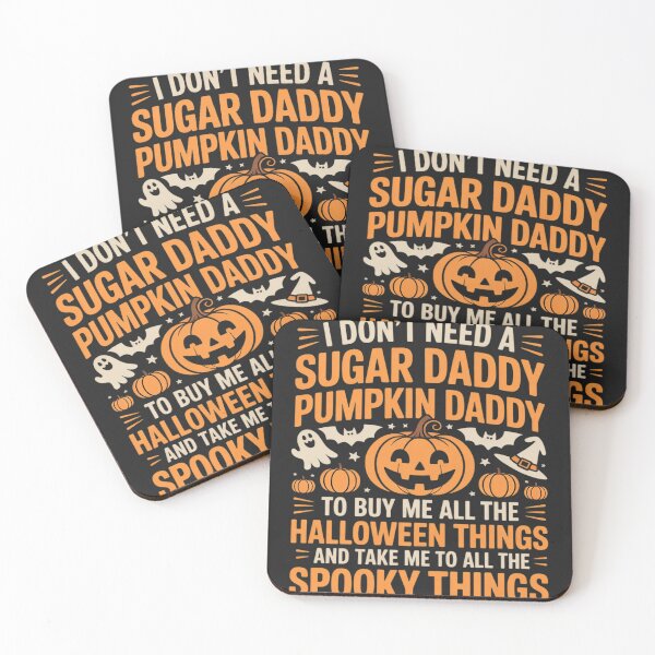 Item preview, I Don't Need A Sugar Daddy I Need A Pumpkin Daddy designed and sold by tkhrbika.