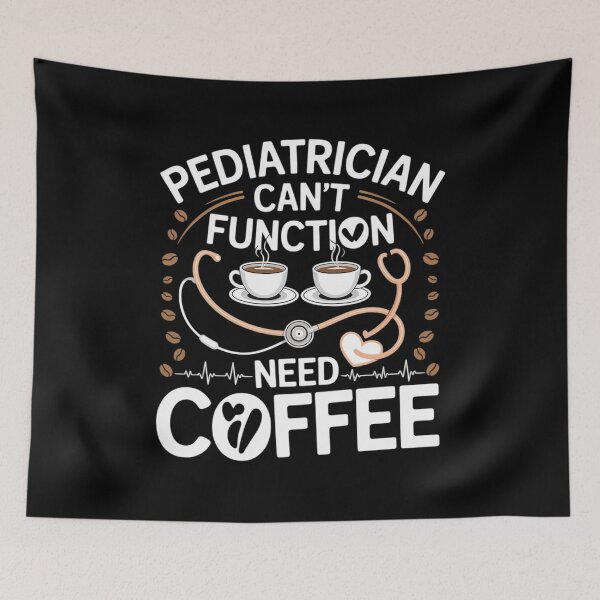 Item preview, Pediatrician Can't Function Need Coffee Pediatric Nurse designed and sold by HORIZBoutique.