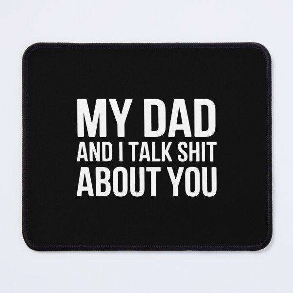 Item preview, My Dad and I Talk Sh t About You Son and Daughter designed and sold by IdunayaStore.
