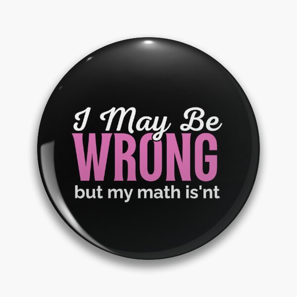 Item preview, MATH QUOTE - I MAY BE WRONG, BUT MY MATH IS'NT designed and sold by JustMathIt.