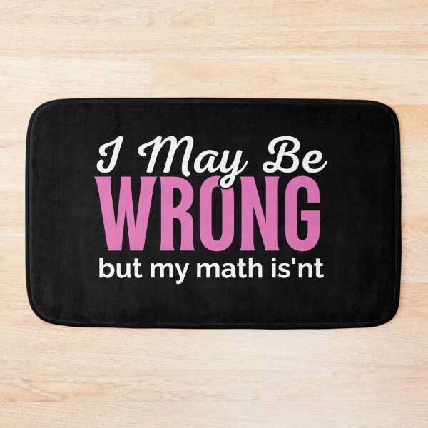 Item preview, MATH QUOTE - I MAY BE WRONG, BUT MY MATH IS'NT designed and sold by JustMathIt.