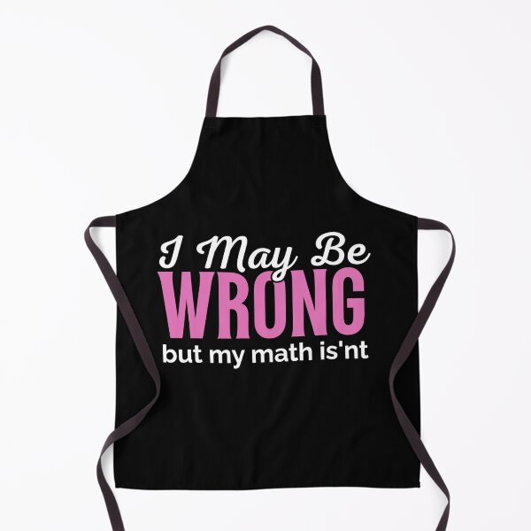 Item preview, MATH QUOTE - I MAY BE WRONG, BUT MY MATH IS'NT designed and sold by JustMathIt.