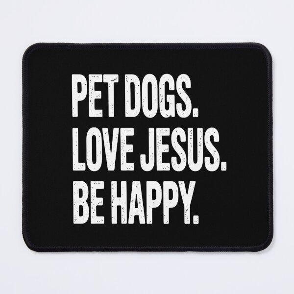 Item preview, Pet Dogs Love Jesus Be Happy Joyful Message for Dog Lovers designed and sold by HORIZBoutique.