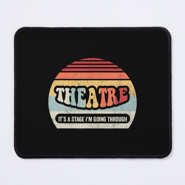 Item preview, Theatre It's A Stage I'M Going Through Theatre designed and sold by reeneregen.