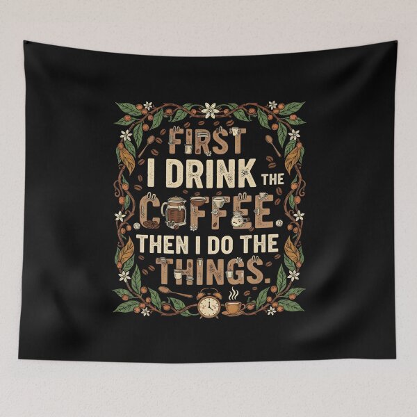 Item preview, I FIRST DRINK THE COFFEE THEN I DO THE THINGS funny coffee lover morning coffee first smell of fresh coffee refreshment waking up wake up properly caffein addict designed and sold by Jt41.
