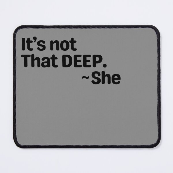 Item preview, It’s Not That Deep ~ She – Funny Sarcastic Gen-Z Quote designed and sold by Fontasticc.