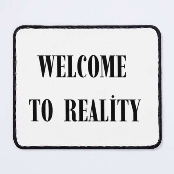 Item preview, Welcome to Reality - Funny quote designed and sold by Haevora.