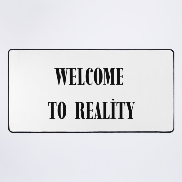 Item preview, Welcome to Reality - Funny quote designed and sold by Haevora.