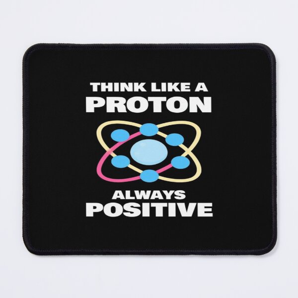 Item preview, Think Like a Proton Always Positive – Science Humor Motivational Quote Design for Nerds & Optimists designed and sold by Bright Nest Studio.