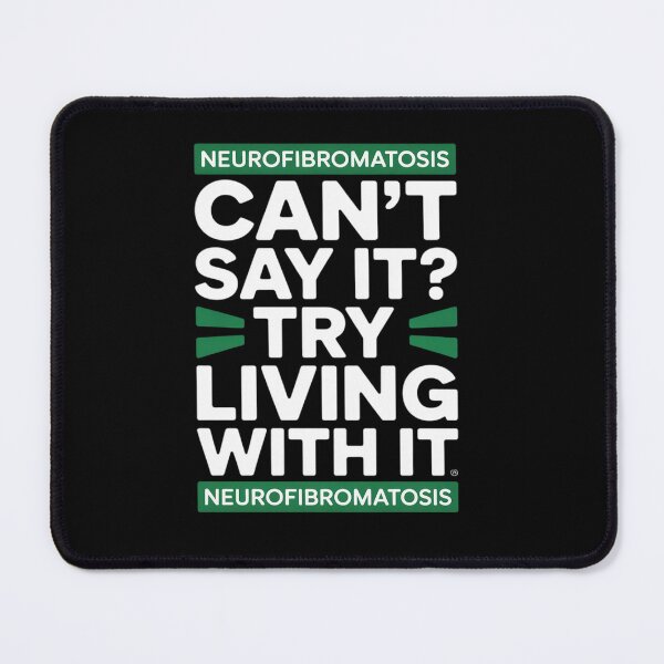 Item preview, Can't Say It Try Living With It, Neurofibromatosis Warrior designed and sold by Moxizz.