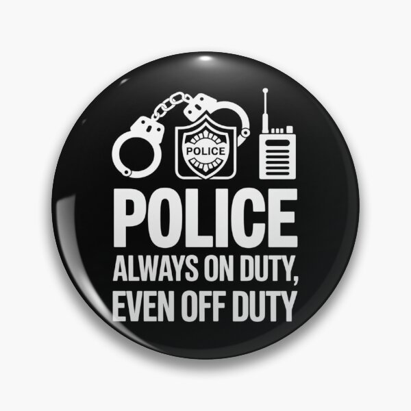 Item preview, Police Always On Duty Even Off Duty designed and sold by Voidbinder.