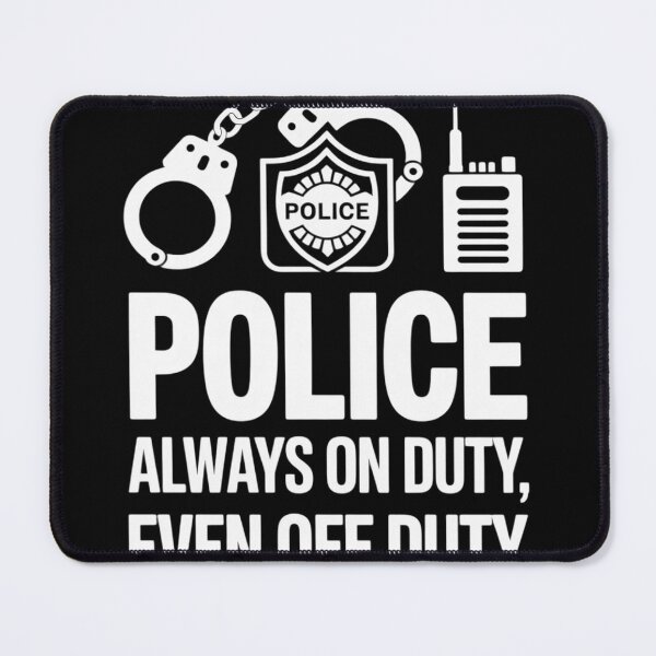 Item preview, Police Always On Duty Even Off Duty designed and sold by Voidbinder.