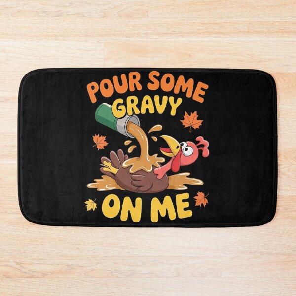 Item preview, Pour Some Gravy On Me Thanksgiving Turkey designed and sold by Shannon Bosley.