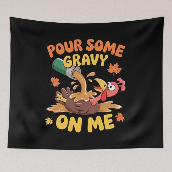 Item preview, Pour Some Gravy On Me Thanksgiving Turkey designed and sold by Shannon Bosley.