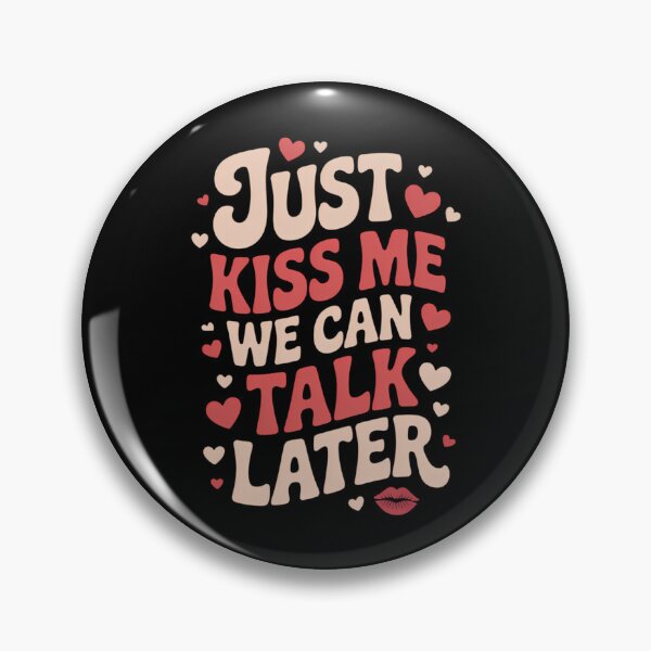 Item preview, Just Kiss Me We Can Talk Later Romantic Quote Valentine’s designed and sold by FaithAbbott.