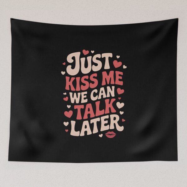 Item preview, Just Kiss Me We Can Talk Later Romantic Quote Valentine’s designed and sold by FaithAbbott.