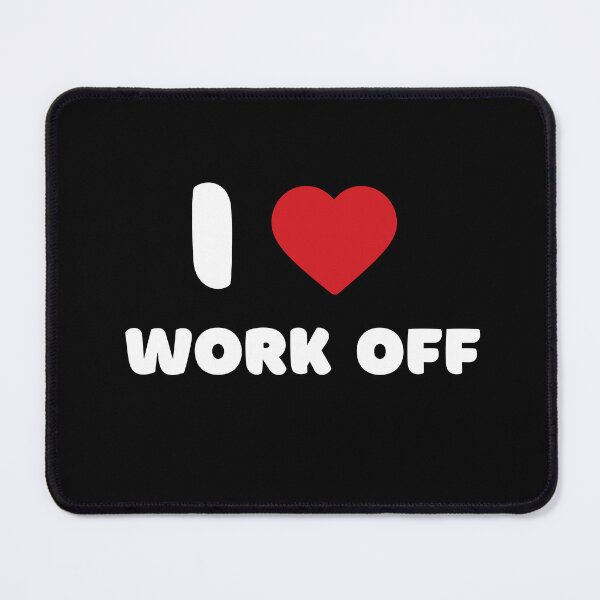 Item preview, I Love Work Off designed and sold by Itsheartshop.