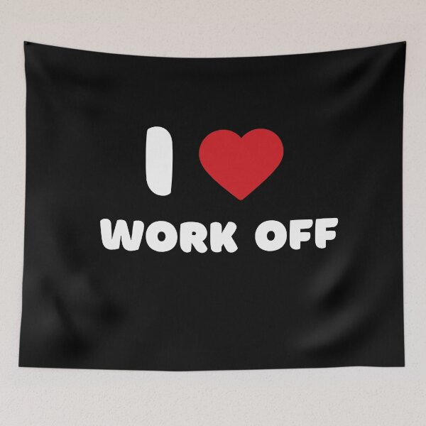 Item preview, I Love Work Off designed and sold by Itsheartshop.