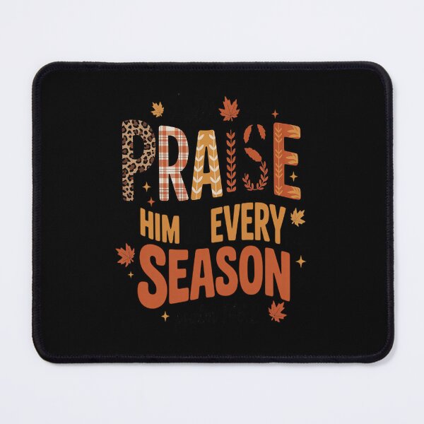 Item preview, Praise I Will Him in Every Season, Fall Christian Quote designed and sold by Shannon Bosley.