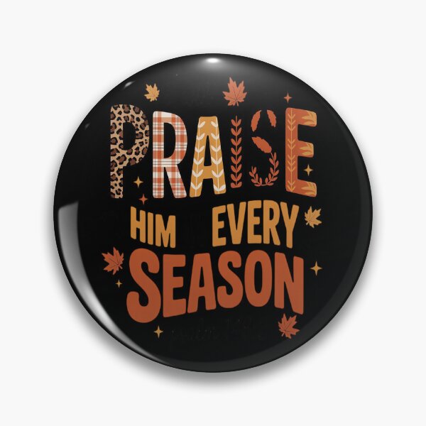Item preview, Praise I Will Him in Every Season, Fall Christian Quote designed and sold by Shannon Bosley.