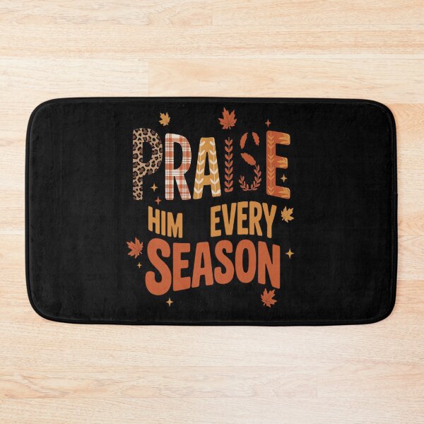 Item preview, Praise I Will Him in Every Season, Fall Christian Quote designed and sold by Shannon Bosley.