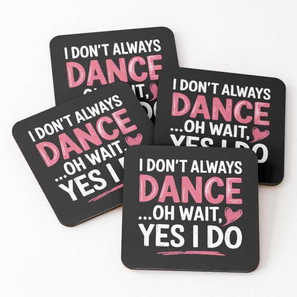 Item preview, I Don't Always Dance Oh Wait Yes I Do designed and sold by charitashmoqs.