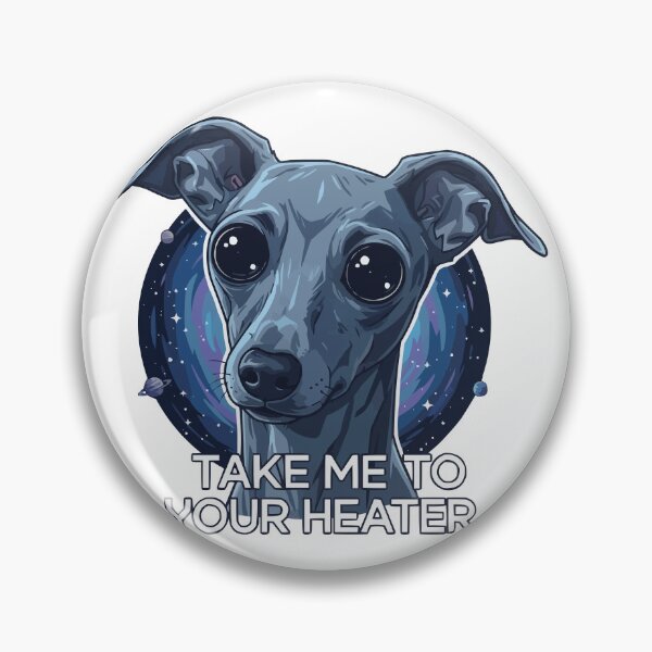 Item preview, Take Me To Your Heater - Alien Italian Greyhound designed and sold by Petzzz.