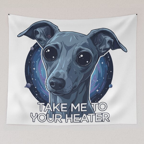 Item preview, Take Me To Your Heater - Alien Italian Greyhound designed and sold by Petzzz.