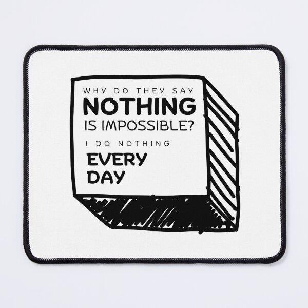 Item preview, Why Say Nothing Is Impossible? Funny Sarcastic Quote & Scribble Note Sketch designed and sold by Tattyarts.
