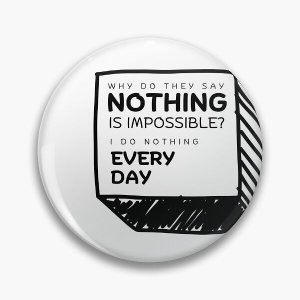 Item preview, Why Say Nothing Is Impossible? Funny Sarcastic Quote & Scribble Note Sketch designed and sold by Tattyarts.