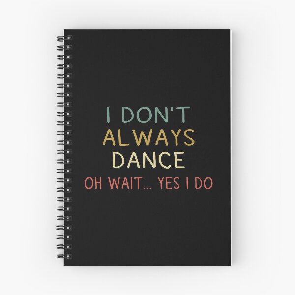Item preview, I Don't Always Dance Oh Wait Yes I Do Funny Dancer designed and sold by donadonvgran.