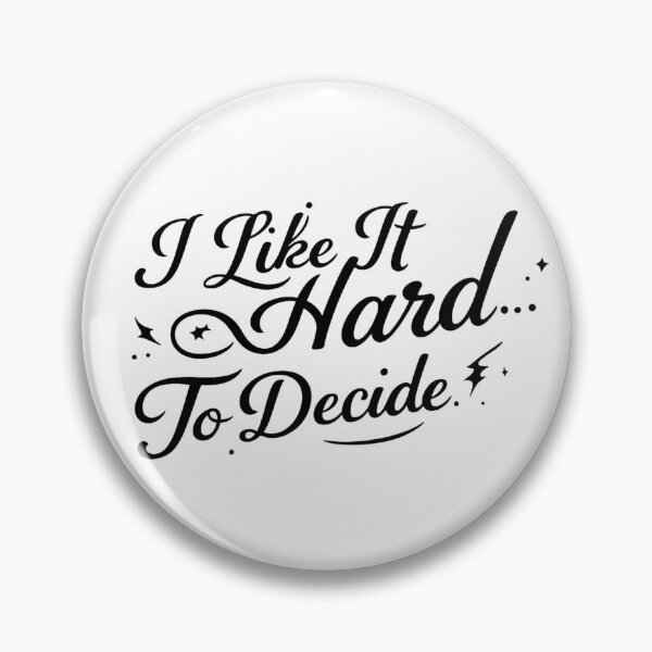 Item preview, I Like it Hard...To Decide designed and sold by AlexandreSM.