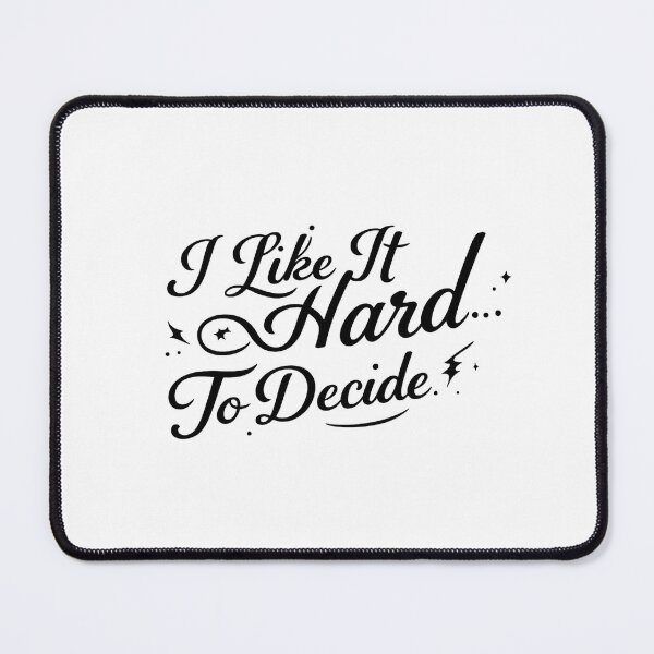 Item preview, I Like it Hard...To Decide designed and sold by AlexandreSM.